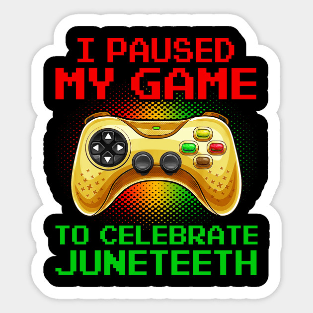 Juneteenth Gamer I Paused My Game To Celebrate Juneteeth Sticker by JoanaArtStore